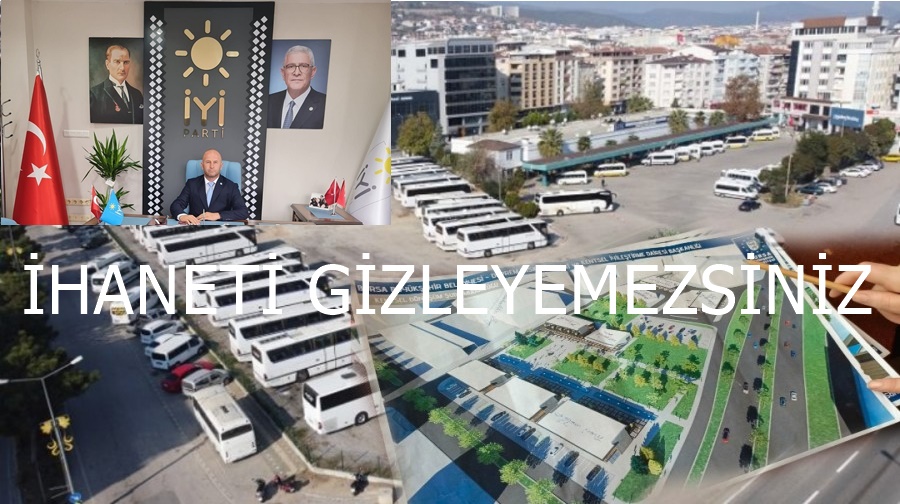 İYİ Parti Orhangazi İlçe Başkanı Bülent Bakış, terminal tartışmalarına çok