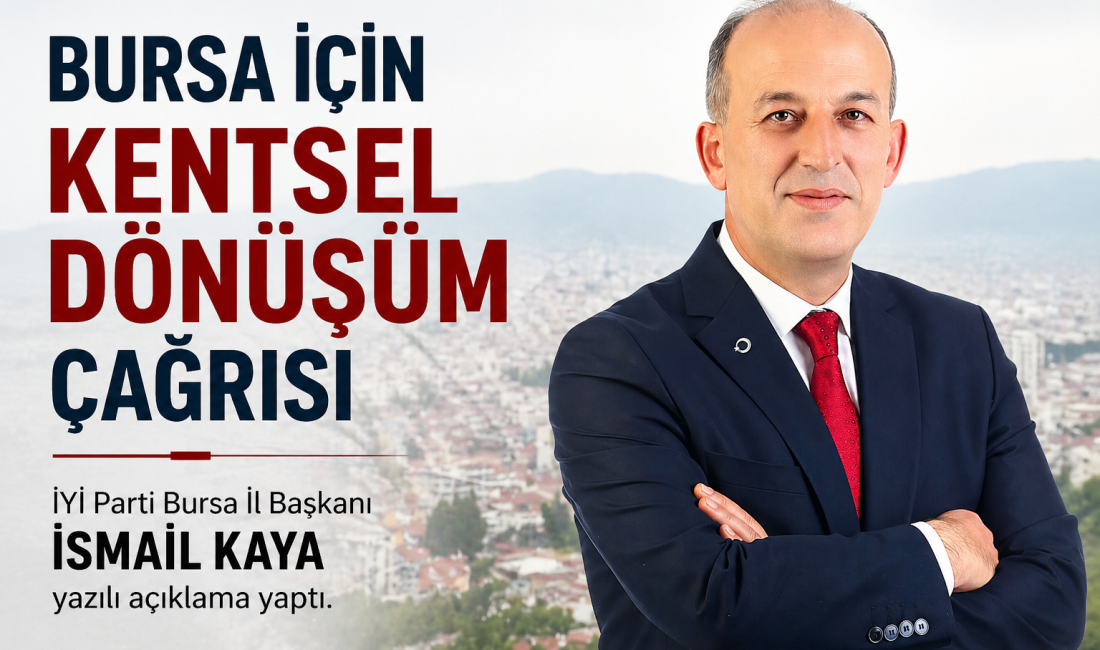 İYİ Parti Bursa İl Başkanı İsmail Kaya, yaptığı yazılı açıklamada