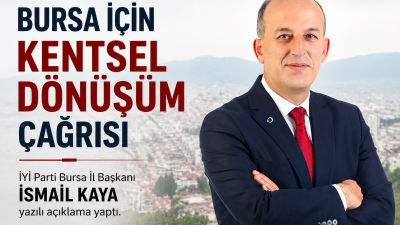 İYİ Parti Bursa İl Başkanı İsmail Kaya, yaptığı yazılı açıklamada