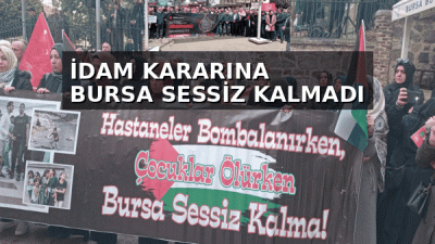 Bursa’da bir araya gelen Filistin destekçileri, İsrail’in idam kararına ve