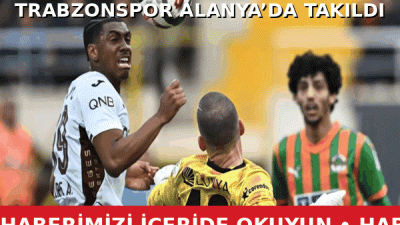 Trendyol Süper Lig'in 29. hafta maçında Corendon Alanyaspor ile Trabzonspor