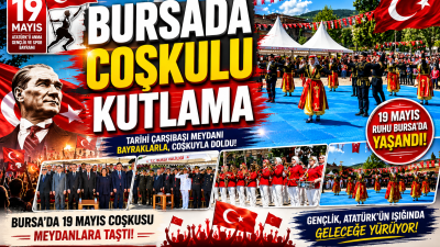 Bursa’da 19 Mayıs Atatürk’ü Anma, Gençlik ve Spor Bayramı coşkusu