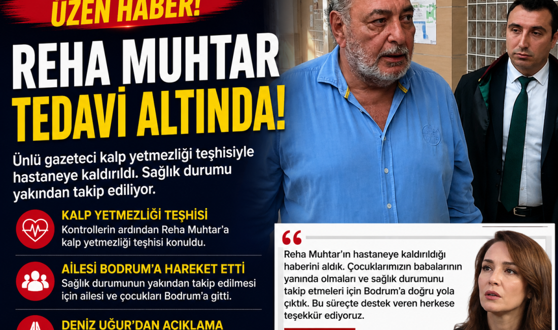 REHA MUHTAR HASTANEYE KALDIRILDI Ünlü gazeteci ve televizyoncu Reha Muhtar’ın Bodrum’da hastaneye kaldırıldığı, kalp