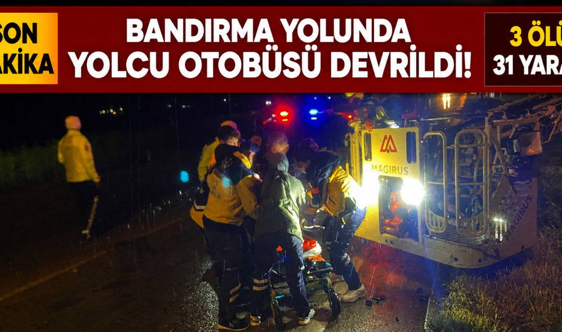 Bursa istikametinde devrilen yolcu otobüsünde 3 kişi hayatını kaybetti, 31