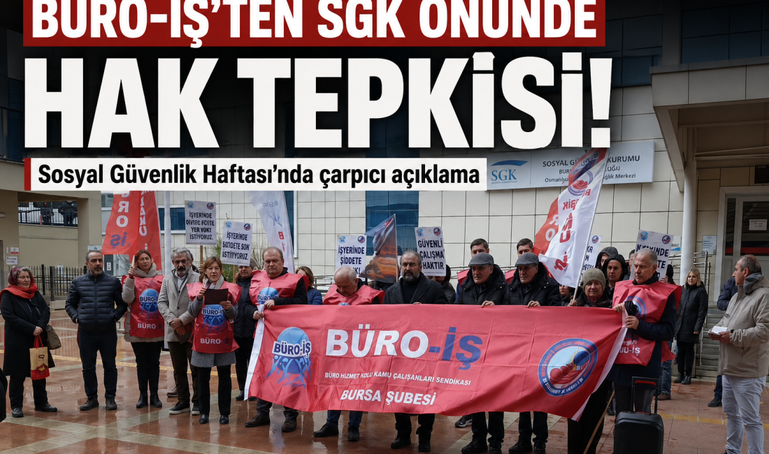 Büro-İş Sendikası Bursa Şubesi, Sosyal Güvenlik Haftası kapsamında SGK önünde