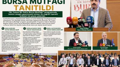 BURSA LEZZETLERİ VİTRİNE ÇIKTI Türk Mutfağı Haftası kapsamında düzenlenen programda Bursa’nın coğrafi işaretli ürünleri,