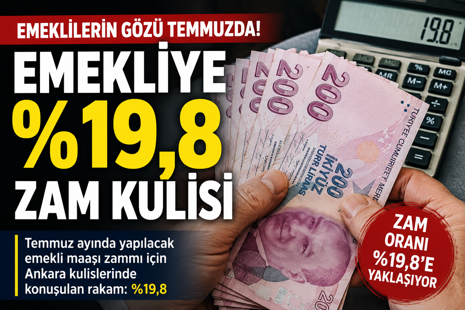 EMEKLİYE %19,8 ZAM Temmuz ayında yapılacak emekli maaşı zammıyla ilgili Ankara kulislerinde konuşulan
