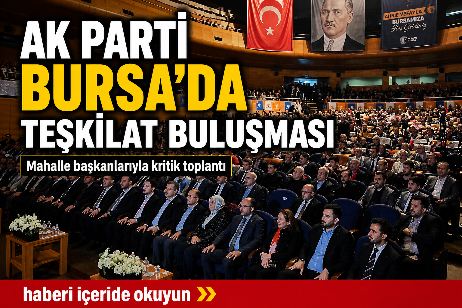 AK Parti Bursa İl Başkanlığı tarafından düzenlenen Mahalle Başkanları Toplantısı,