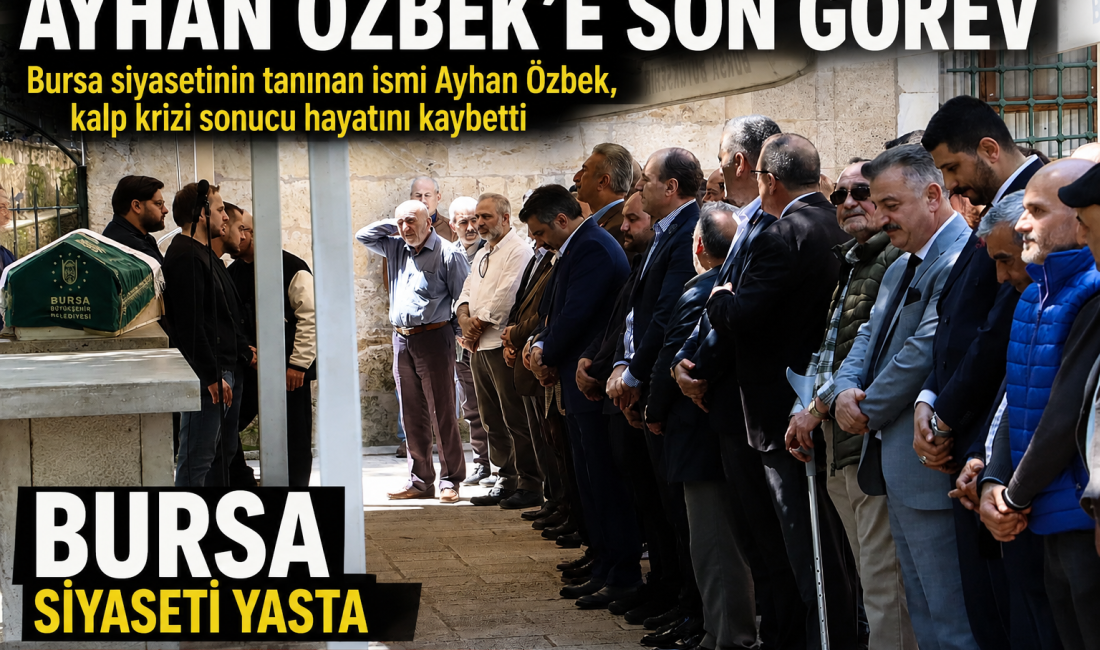 Bursa siyasetinin tanınan isimlerinden Ayhan Özbek, geçirdiği kalp krizi sonucu