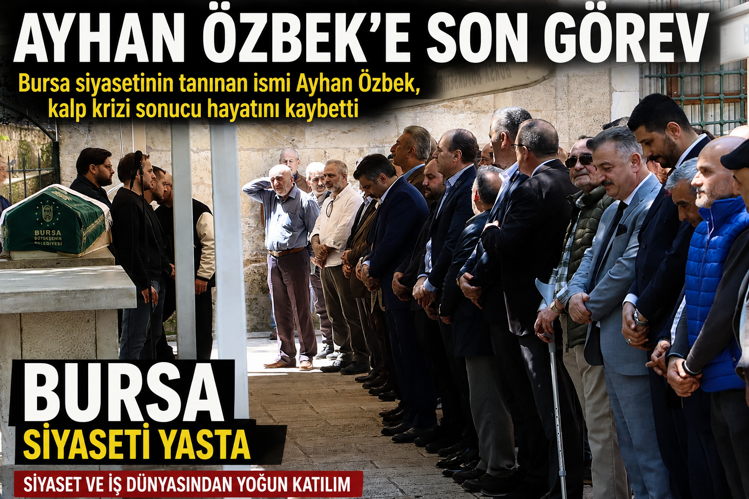 Bursa siyasetinin tanınan isimlerinden Ayhan Özbek, geçirdiği kalp krizi sonucu