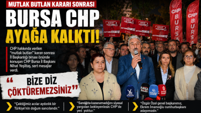 CHP BURSA’DA GECE HAREKETLİLİĞİ CHP hakkında verilen “mutlak butlan” kararının ardından CHP Bursa İl