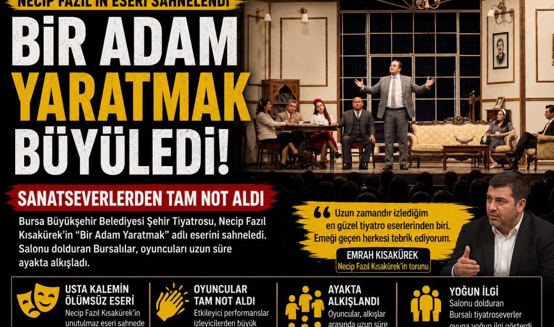 Bursa Büyükşehir Belediyesi Şehir Tiyatrosu tarafından sahnelenen Necip Fazıl Kısakürek'in