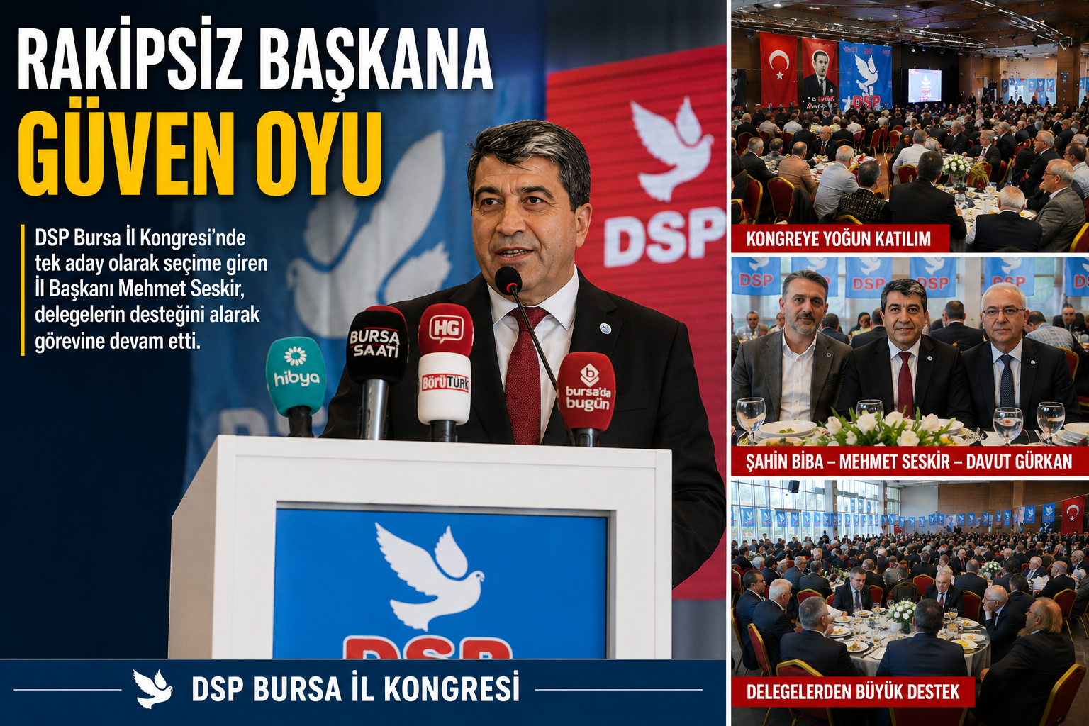 RAKİPSİZ BAŞKANA GÜVEN OYU DSP Bursa İl Kongresi'nde tek aday olarak seçime giren İl