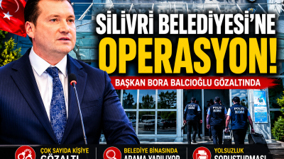 Silivri Belediyesi'ne yönelik yürütülen yolsuzluk soruşturması kapsamında Belediye Başkanı Bora