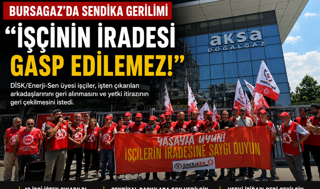 DİSK/Enerji-Sen üyesi Aksa Doğalgaz çalışanları, işten çıkarmalara ve sendikal yetki