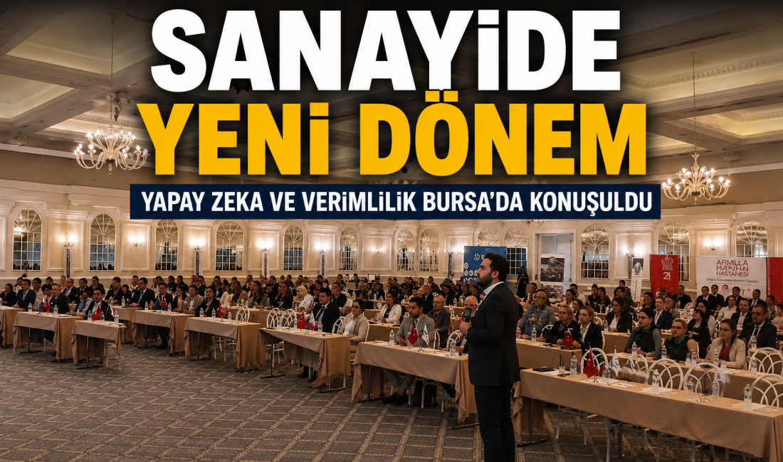 Bursa'da düzenlenen sempozyumda yalın üretim, dijital dönüşüm, yapay zeka uygulamaları