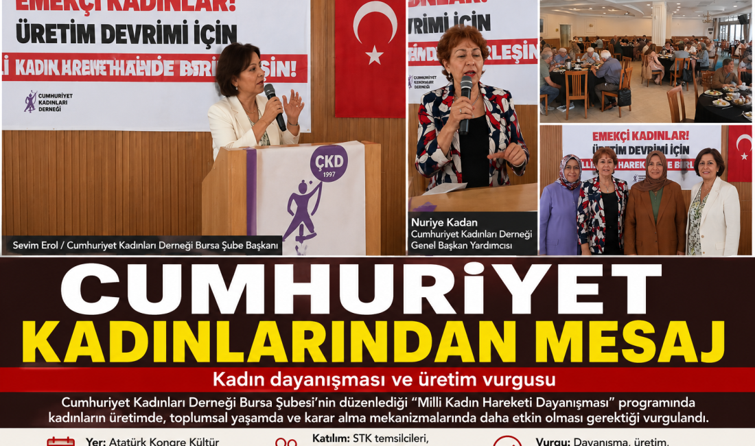 KADIN DAYANIŞMASI BURSA’DA Cumhuriyet Kadınları Derneği'nin düzenlediği programda kadın dayanışması ve üretimin önemi