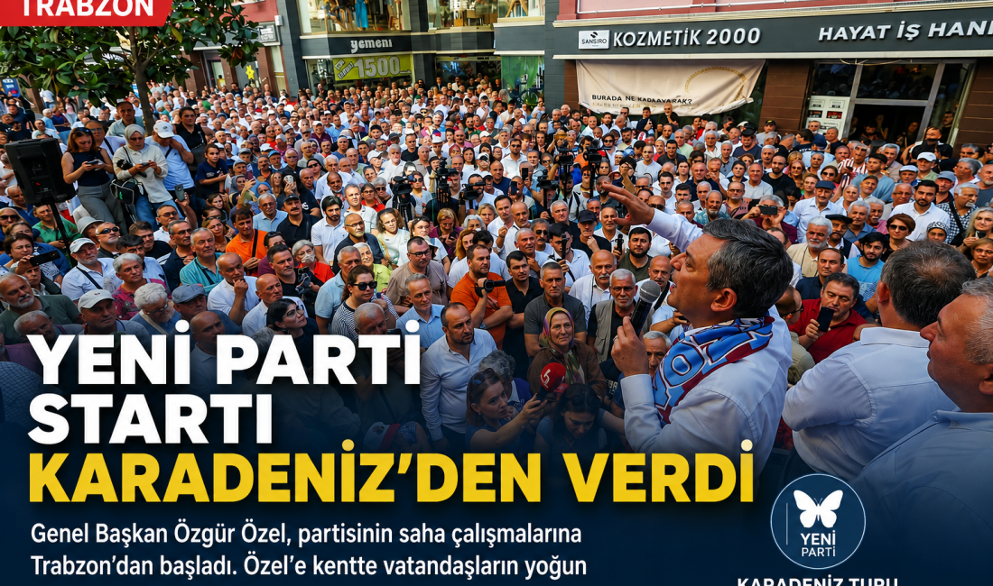 Yeni Parti Genel Başkanı Özgür Özel’in Trabzon programında vatandaşların yoğun