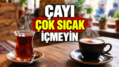 ÇAYI ÇOK SICAK İÇMEYİN Oxford Üniversitesi araştırmacılarının yaklaşık 1 milyon İngiliz yetişkinin verilerini inceleyerek