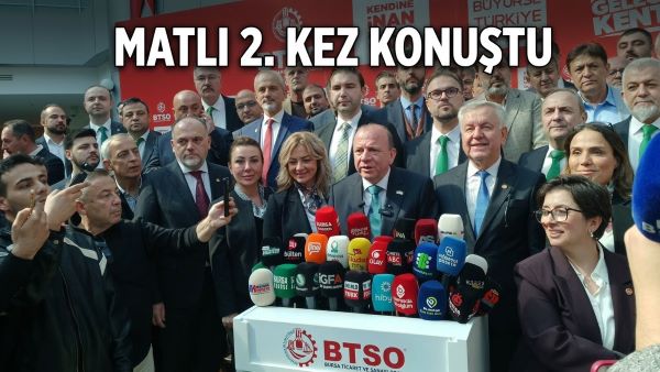 MATLI KONUŞTU BURKAY SESSİZ Bursa Ticaret ve Sanayi Odası (BTSO) seçimlerinde sandık heyecanı devam